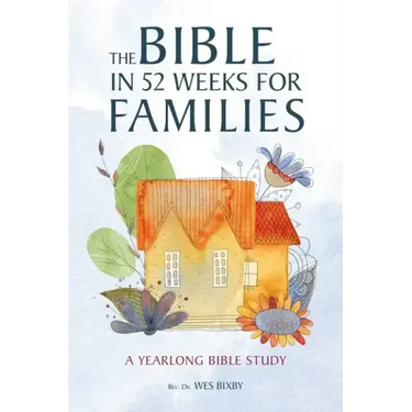 The Bible in 52 Weeks for Families: A Yearlong Bible Study