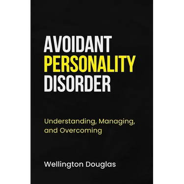 Avoidant Personality Disorder: Understanding, Managing, and Overcoming