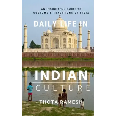 Daily Life in Indian Culture: An Insightful Guide to Customs & Traditions of India
