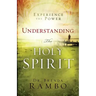 Understanding the Holy Spirit: Experience the Power