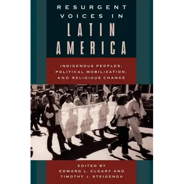 Resurgent Voices in Latin America: Indigenous Peoples, Political Mobilization, and Religious Change