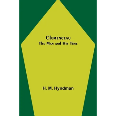Clemenceau; The Man and His Time