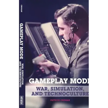 Gameplay Mode: War, Simulation, and Technoculture
