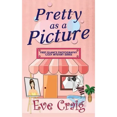 Pretty As A Picture: First Glance Photography Cozy Mystery Series