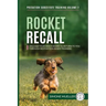 Rocket Recall: Unleash Your Dog's Desire to Return to you through Motivation-Based Training