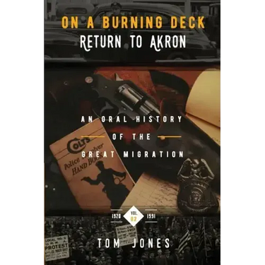 On A Burning Deck. Return to Akron.: An Oral History of The Great Migration
