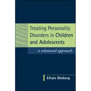 Treating Personality Disorders in Children and Adolescents: A Relational Approach