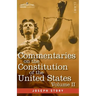 Commentaries on the Constitution of the United States Vol. II (in three volumes): with a Preliminary Review of the Constitutional History of the Colon