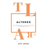 Altered: Discovering Unforeseen Joy Through the Suffering That Has Drastically Altered Your Life