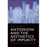 Antonioni and the Aesthetics of Impurity: Remaking the Image in the 1960s