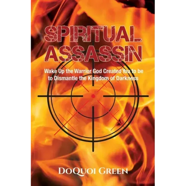 Spiritual Assassin: Wake Up the Warrior God Created You to be to Dismantle the Kingdom of Darkness
