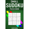 Small Sudoku Puzzle Book: 250 Easy, Medium and Hard Sudokus with Solutions - Small Compact Size