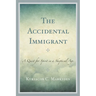 The Accidental Immigrant: A Quest for Spirit in a Skeptical Age