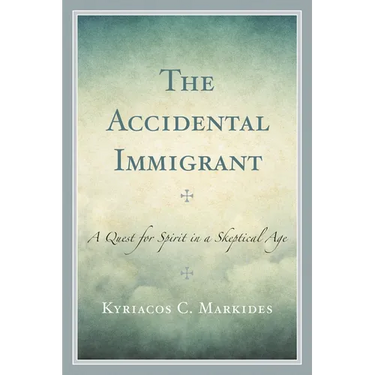 The Accidental Immigrant: A Quest for Spirit in a Skeptical Age