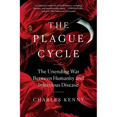 The Plague Cycle: The Unending War Between Humanity and Infectious Disease