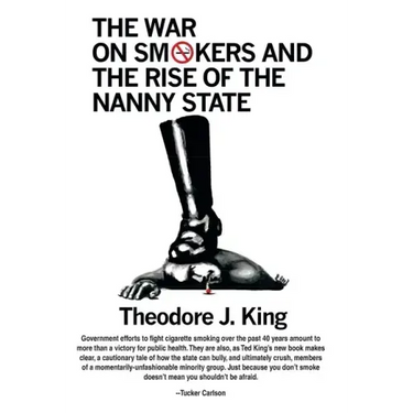 The War on Smokers and the Rise of the Nanny State