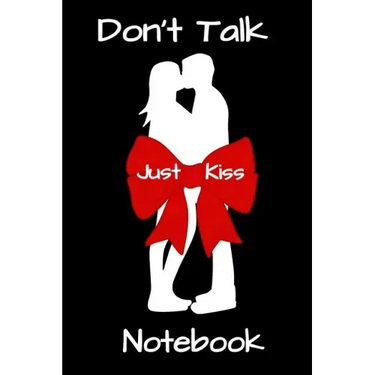 Don't Talk Just Kiss: Notebook
