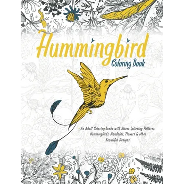 Hummingbird Coloring Book: With Beautiful Floral Patterns For Relieving Stress & Relaxation Awesome Hummingbirds For Adults Glossy Cover.
