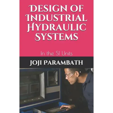 Design of Industrial Hydraulic Systems: In the SI Units