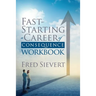 Fast Starting a Career of Consequence: Workbook