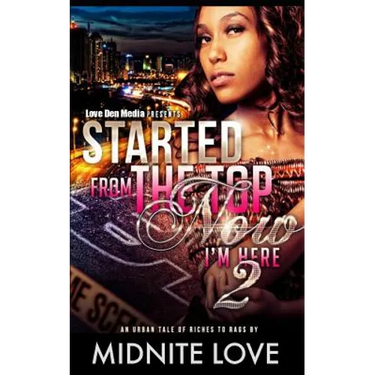 Started from the Top Now I'm Here 2: An Urban Tale of Riches to Rags