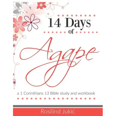 14 Days of Agape: Learning to love the body of Christ God's Way