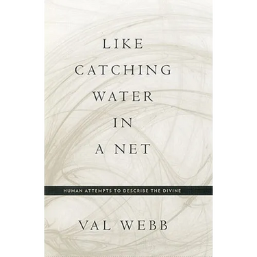 Like Catching Water in a Net: Human Attempts to Describe the Divine