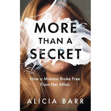 More Than a Secret: How a Mistress Broke Free from Her Affair