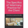 The Specifics of Veterinary Practice for the Client