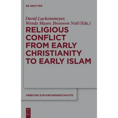 Religious Conflict from Early Christianity to the Rise of Islam
