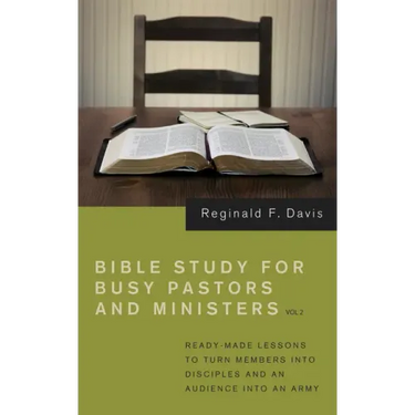 Bible Study for Busy Pastors and Ministers, Volume 2: Ready Made Lessons to Turn Members Into Disciples and an Audience Into an Army