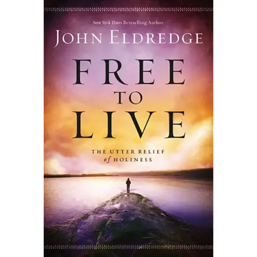 Free to Live: The Utter Relief of Holiness