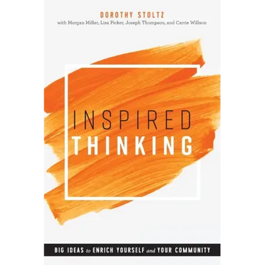 Inspired Thinking: Big Ideas to Enrich Yourself and Your Community