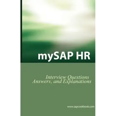 Mysap HR Interview Questions, Answers, and Explanations: SAP HR Certification Review