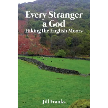 Every Stranger a God: Hiking the English Moors