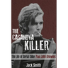 The Casanova Killer: The Life of Serial Killer Paul John Knowles