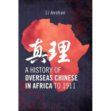 A History of Overseas Chinese in Africa to 1911