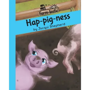 Hap-pig-ness: Fun with words, valuable lessons