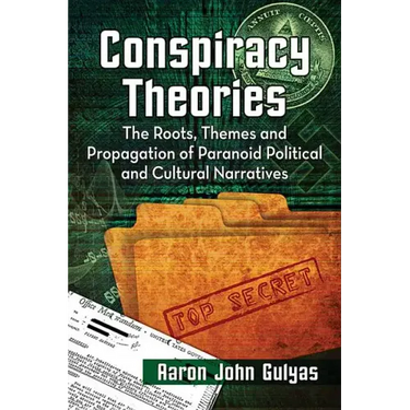 Conspiracy Theories: The Roots, Themes and Propagation of Paranoid Political and Cultural Narratives