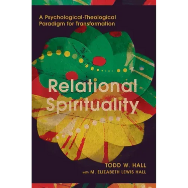 Relational Spirituality: A Psychological-Theological Paradigm for Transformation