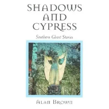 Shadows and Cypress: Southern Ghost Stories