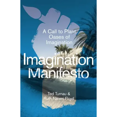 Imagination Manifesto: A Call to Plant Oases of Imagination