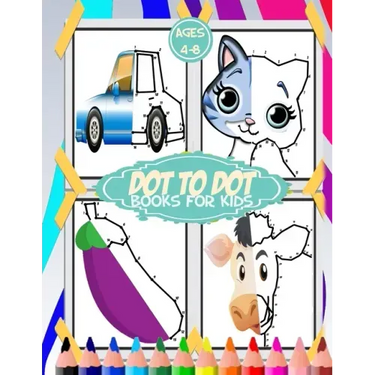 dot to dot for kids ages 4-8: 100+ fun connect the dots for kids, toddlers, preschoolers, boys and girls ages 3,4,5,6,7,8 - cars, house, food, cut a