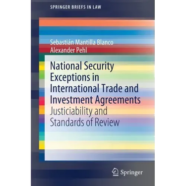 National Security Exceptions in International Trade and Investment Agreements: Justiciability and Standards of Review