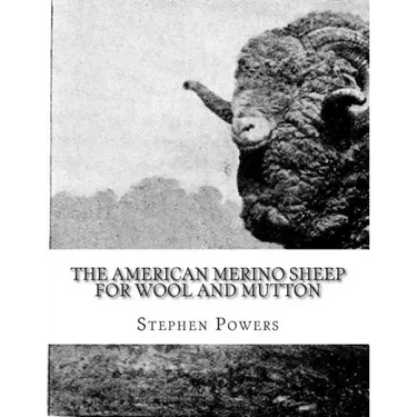 The American Merino Sheep For Wool and Mutton: The Selection, Care, Breeding and Diseases of the Merino Sheep