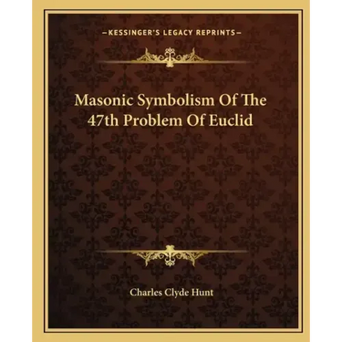 Masonic Symbolism of the 47th Problem of Euclid