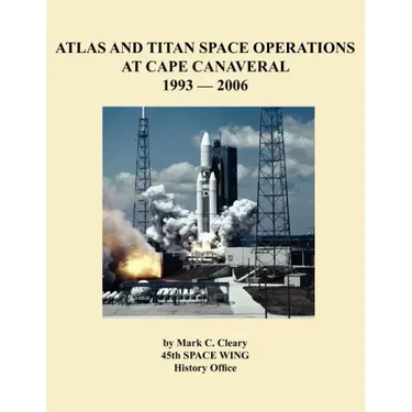 Atlas and Titan Space Operations at Cape Canaveral 1993-2006