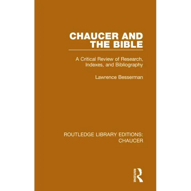 Chaucer and the Bible: A Critical Review of Research, Indexes, and Bibliography