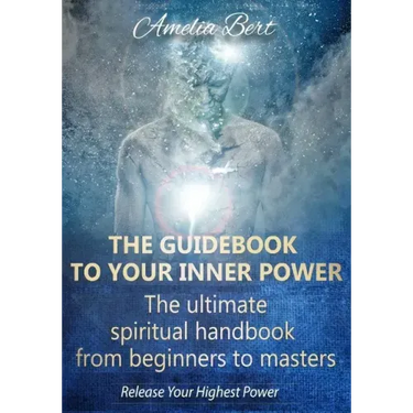 The Guidebook to your Inner Power: The ultimate spiritual handbook for beginners to masters