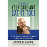 Have Your Cake and Eat It Too!: The Truth About Fixed Indexed Annuities